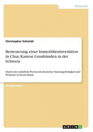 Kniha Besteuerung einer Immobilieninvestition in Chur, Kanton Graubünden in der Schweiz Christopher Schmidt