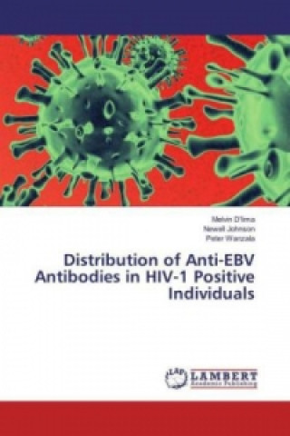 Kniha Distribution of Anti-EBV Antibodies in HIV-1 Positive Individuals Melvin D'lima