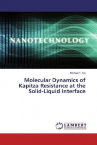 Könyv Molecular Dynamics of Kapitza Resistance at the Solid-Liquid Interface Michael T. Kio
