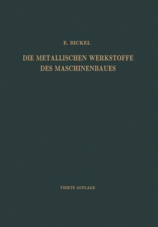 Kniha Die Metallischen Werkstoffe des Maschinenbaues Adolf Bickel
