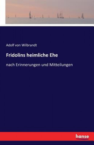 Könyv Fridolins heimliche Ehe Adolf Von Wilbrandt