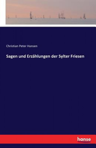 Knjiga Sagen und Erzahlungen der Sylter Friesen Christian Peter Hansen