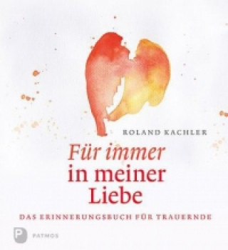 Kniha Für immer in meiner Liebe Roland Kachler