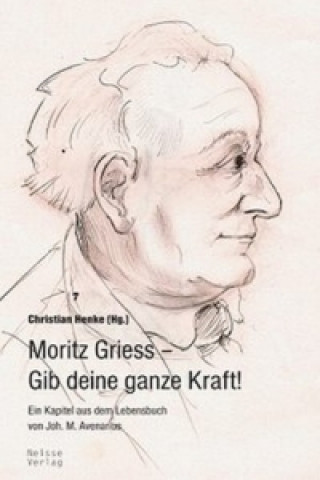 Könyv Moritz Griess - Gib deine ganze Kraft Johannes M. Avenarius