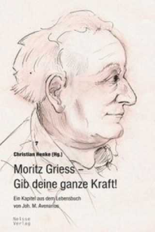 Libro Moritz Griess - Gib deine ganze Kraft Johannes M. Avenarius