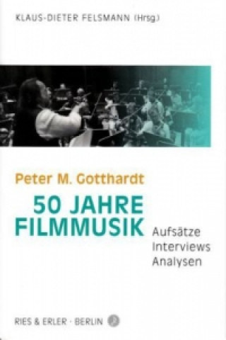 Książka Peter M. Gotthardt - 50 Jahre Filmmusik Klaus-Dieter Felsmann