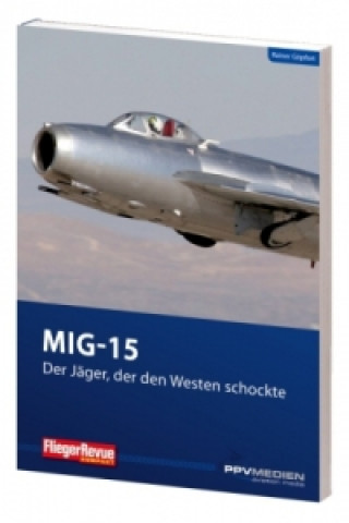 Książka MIG 15 - Der Jäger, der den Westen schockte Rainer Göpfert