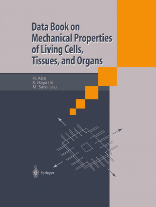 Carte Data Book on Mechanical Properties of Living Cells, Tissues, and Organs Hiroyuki Abe