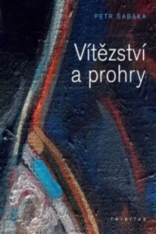 Книга Vítězství a prohry Petr Šabaka