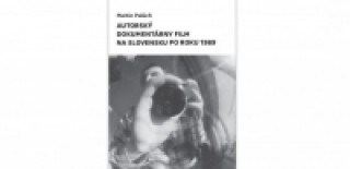 Book Autorský dokumentárny film na Slovensku po roku 1989 Martin Palúch