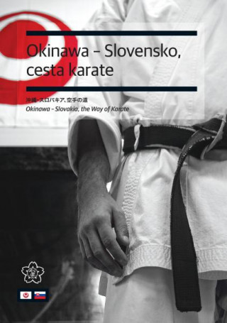 Книга Okinawa - Slovensko, cesta karate 