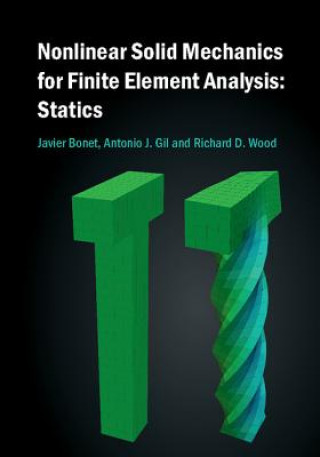 Carte Nonlinear Solid Mechanics for Finite Element Analysis: Statics Javier Bonet