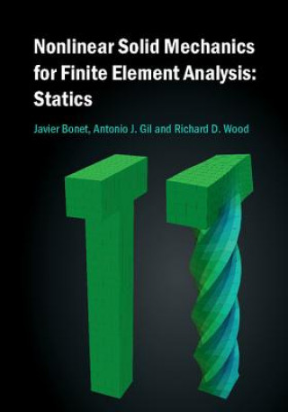 Książka Nonlinear Solid Mechanics for Finite Element Analysis: Statics Javier Bonet