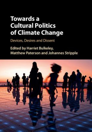 Książka Towards a Cultural Politics of Climate Change Harriet Bulkeley