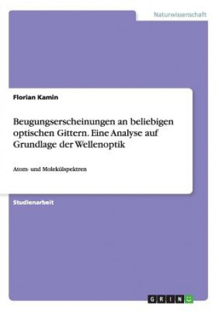 Libro Beugungserscheinungen an beliebigen optischen Gittern. Eine Analyse auf Grundlage der Wellenoptik Florian Kamin