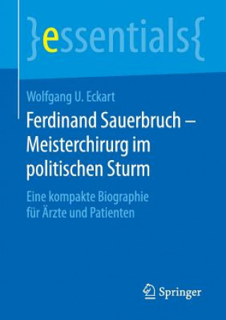 Carte Ferdinand Sauerbruch - Meisterchirurg Im Politischen Sturm Wolfgang U. Eckart