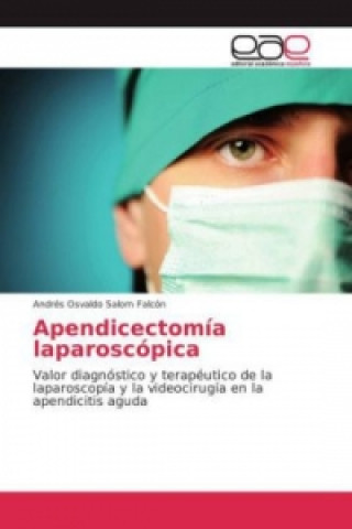 Книга Apendicectomía laparoscópica Andrés Osvaldo Salom Falcón