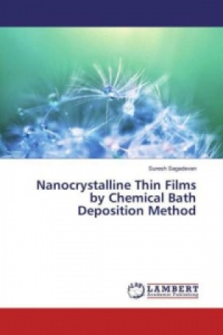 Könyv Nanocrystalline Thin Films by Chemical Bath Deposition Method Suresh Sagadevan