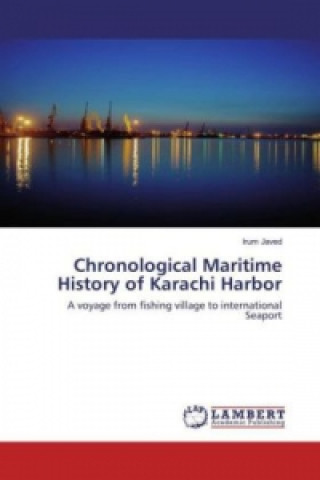 Kniha Chronological Maritime History of Karachi Harbor Irum Javed