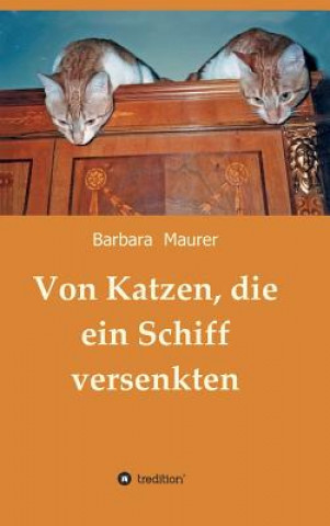 Buch Von Katzen, die ein Schiff versenkten Barbara Maurer