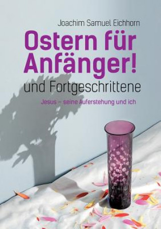 Kniha Ostern fur Anfanger Joachim Samuel Eichhorn
