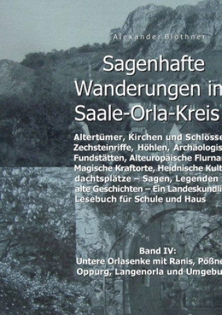 Carte Sagenhafte Wanderungen im Saale-Orla-Kreis - Schloesser, Hoehenburgen, Ritterguter, Kirchen, Keltische Orts- und Flurnamen, Zechsteinhoehlen, Archaolo Alexander Blothner