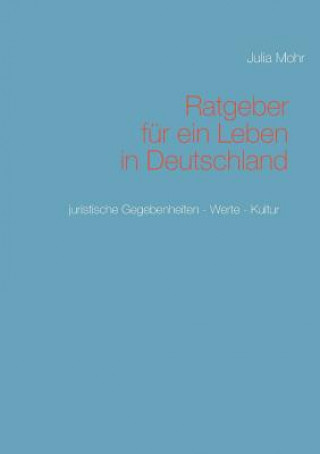 Kniha Ratgeber fur ein Leben in Deutschland Julia Mohr