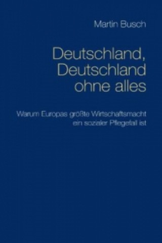 Książka Deutschland, Deutschland ohne alles Martin Busch