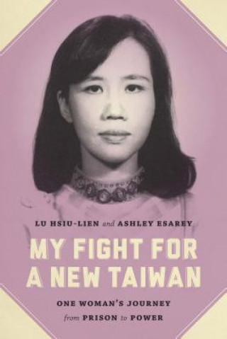 Book My Fight for a New Taiwan Hsiu-lien Lu