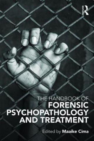 Könyv Handbook of Forensic Psychopathology and Treatment Maaike Cima