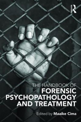 Kniha Handbook of Forensic Psychopathology and Treatment Maaike Cima