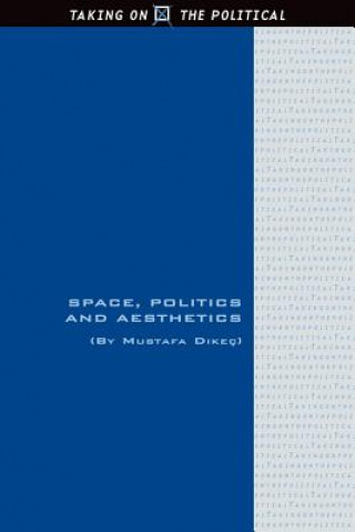 Book Space, Politics and Aesthetics Mustafa Dikec