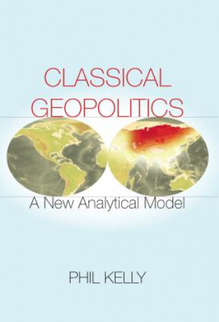 Kniha Classical Geopolitics Phil Kelly