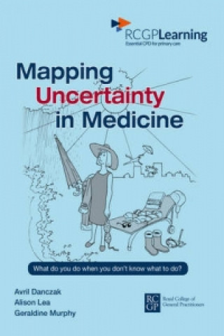 Kniha Mapping Uncertainty in Medicine Avril Danczak