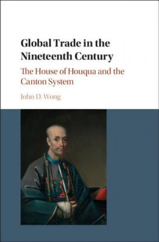 Kniha Global Trade in the Nineteenth Century John Wong