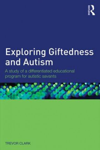 Könyv Exploring Giftedness and Autism Trevor Clark