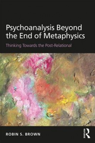 Livre Psychoanalysis Beyond the End of Metaphysics Robin Brown