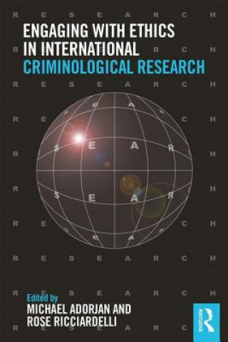 Книга Engaging with Ethics in International Criminological Research Michael Adorjan