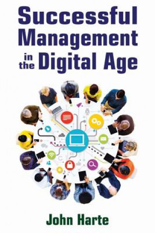 Carte Successful Management in the Digital Age John Harte
