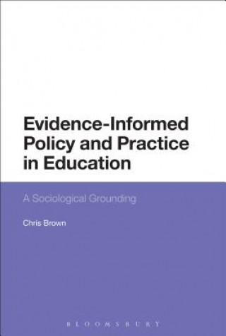 Kniha Evidence-Informed Policy and Practice in Education Chris Brown