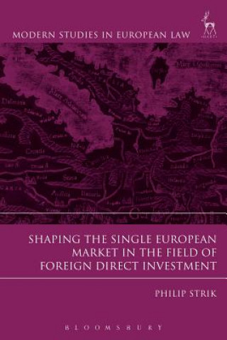 Knjiga Shaping the Single European Market in the Field of Foreign Direct Investment Philip Strik