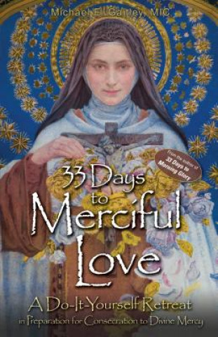 Carte 33 Days To Merciful Love A Do It Yourse Father Michael Gaitley
