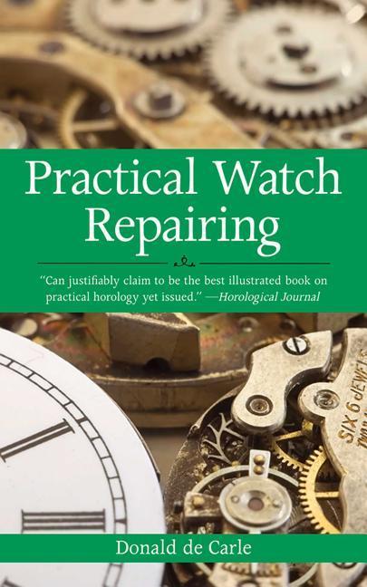 Book Practical Watch Repairing Donald De Carle