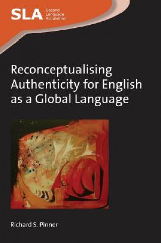 Книга Reconceptualising Authenticity for English as a Global Language Richard S. Pinner