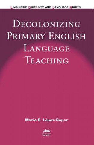 Könyv Decolonizing Primary English Language Teaching Mario E. López-Gopar