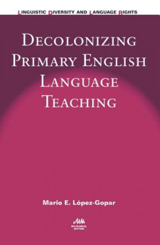 Book Decolonizing Primary English Language Teaching Mario E. López-Gopar