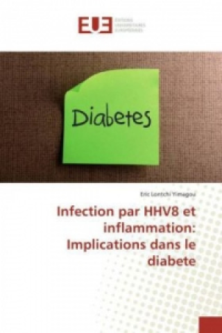 Könyv Infection par HHV8 et inflammation: Implications dans le diabete Eric Lontchi Yimagou