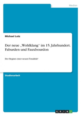 Book neue "Wohlklang im 15. Jahrhundert. Faburden und Fauxbourdon Michael Lotz