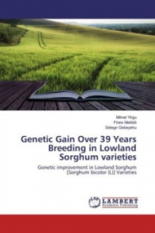 Libro Genetic Gain Over 39 Years Breeding in Lowland Sorghum varieties Mihret Yirgu