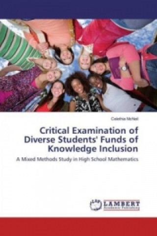 Carte Critical Examination of Diverse Students' Funds of Knowledge Inclusion Celethia McNeil